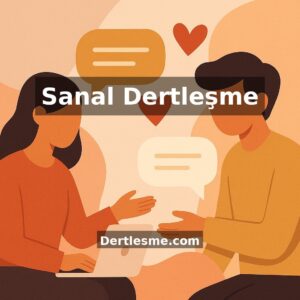Sanal Dertleşme - Sanal Dertleşme Sohbet