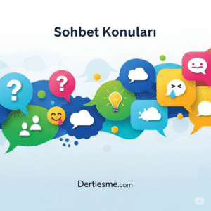 Sohbet konuları bulmak için fikirler sunan, soru işaretleri ve ampullerle dolu renkli konuşma balonları içeren konsept görsel - Dertlesme.com