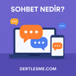 Sohbet Nedir? Online Sohbet İllüstrasyonu | Dertlesme.com