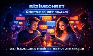 Bizimsohbet sohbet odaları ücretsiz mobil sohbet sitesi