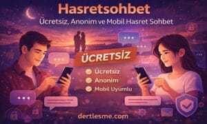 Hasretsohbet, özlemini paylaşmak isteyenler için ücretsiz ve anonim hasret sohbet sitesi sunar. Mobil uyumlu hasret chat ile hemen bağlanın.