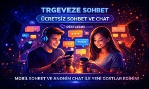 Trgeveze sohbet odaları ücretsiz mobil sohbet ve anonim chat sitesi