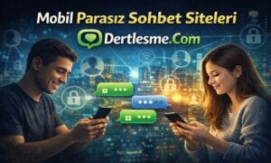 Mobil parasız sohbet siteleri ile telefondan ücretsiz sohbet deneyimi – Dertlesme.com mobil chat