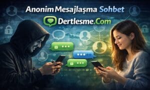 anonim mesajlaşma sitesi dertleşme platformuna parasız katılın %100 anonim