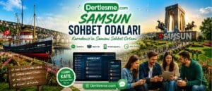 Samsun sohbet sitesinde harika zaman geçirerek arkadaşlar edineceğiniz dertleşme ortamı: Dertlesme.com