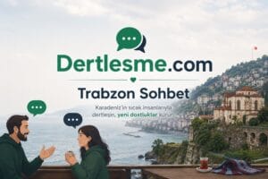 Dertlesme.com Trabzon sohbet görselinde Karadeniz manzarası eşliğinde sohbet eden insanlar ve modern Trabzon chat teması yer alıyor.