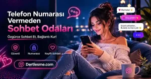 Dertlesme.com platformunda numarasını paylaşmadan güvenli mobil chat odalarına bağlanan kullanıcı